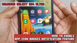 How to enable app icon badges notification feature on Samsung Galaxy S24 Ultra