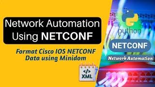 NETCONF Network Automation Tutorial: Format Cisco IOS XML data uisng Python library Minidom#netconf