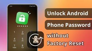 How to Unlock Android Phone Password without Factory Reset? [3 Ways]