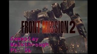 Front Mission 2: Remake - Gameplay Walkthrough - Pt. 16