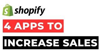 Top 4 Best Shopify Apps to Increase Sales 2024