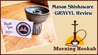 Mason Shishaware GRAVYL Review