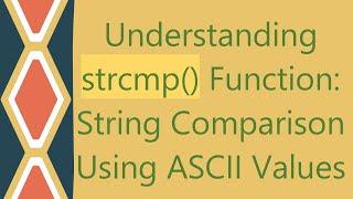 Understanding strcmp() Function: String Comparison Using ASCII Values