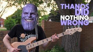 Thanos Did Nothing Wrong: The Song