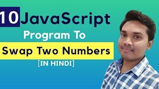 JavaScript Program To Swap Two Numbers With & Without Three Variables [HINDI]