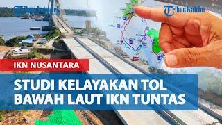 Studi Kelayakan Proyek Tol Bawah Laut di IKN Nusantara Tuntas, 2026 akan Didesain