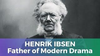 Henrik Ibsen: Father of Modern Drama