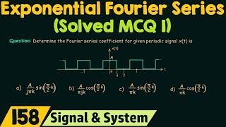 Complex Exponential Fourier Series (Solved MCQ 1)