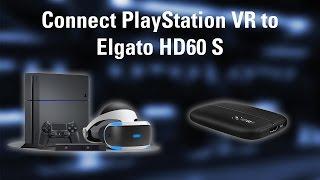 How to Connect PlayStation VR to Elgato HD60 S