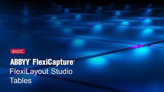 ABBYY FlexiCapture Explainer: FlexiLayout Studio - Tables