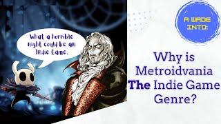 Why is Metroidvania THE Indie Game Genre? - A Wade Into: