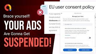 New EU Consent Policy Can Disable your Ads! - Here's How to Avoid it 