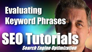 #016 SEO Tutorial For Beginners - Evaluating Keyword Phrases for SEO