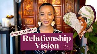 How to create a RELATIONSHIP VISION (For singles & couples!)