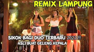 REMIX LAMPUNG SIKOK BAGI DUO REMIX TERBARU 2022!!!!!