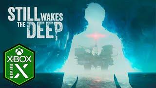 Still Wakes the Deep Xbox Series X Gameplay Review [Optimized] [Ray Tracing] [Xbox Game Pass]
