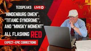 “Hindenburg Omen”~“Titanic Syndrome”~“Minsky Moment” all FLASHING RED…expect~EPIC CORRECTIONS