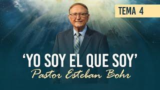 4. 'YO SOY, EL QUE SOY' - Pastor Esteban Bohr || Un Futuro con Esperanza