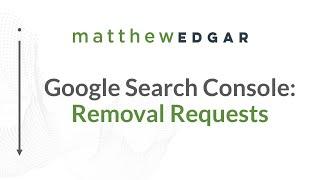 Removal Requests in Google Search Console