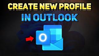 How to Create New Outlook Profile (Tutorial)