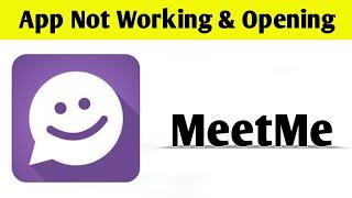 MeetMe App Not Working & Opening Crashing Problem Solved