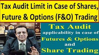 Tax Audit Turnover Limit in Case of Shares and Future & Options (F&O) Trading | Tax Audit u/s 44AB