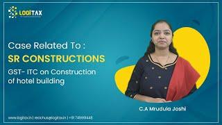 GST- ITC on Construction of hotel building | Case Law