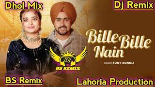 Bille Bille Nain • | Dhol Mix | Sony Bondli | Kaur Preet | New Punjabi Song | Punjabi Remix Song