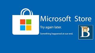 Fix Microsoft store Try again later Something happened at our end