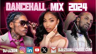 DANCEHALL MIX 2024  by DJ LIZBON ft | VYBZ KARTEL | SHENSEEA | MAVADO | KRANIUM | ALKALINE |