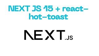 Next Js 15 + react-hot-toast