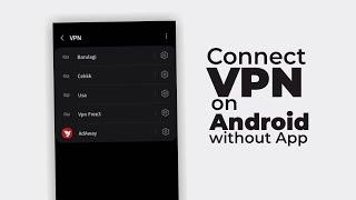 How to Connect VPN on Android Without Any Third-Party Apps