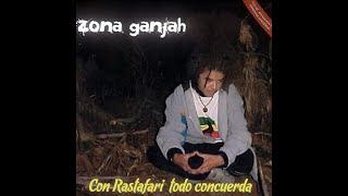Zona Ganjah - Con Rastafari Todo Concuerda (Full Album) - 2005