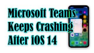 Microsoft Teams Started To Crash On iPhone After iOS 14