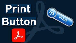 How to add a Print button in Fillable PDF form using Adobe Acrobat Pro DC