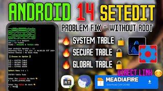 SetEdit Android 14 Problem Fix NonRoot Acces : Unlock Global Table & Secure Table Without SetEidt