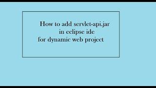 How To add Servlet Api jar file in Eclipse Dynamic Web Project ?
