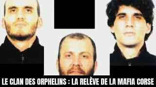 LE CLAN DES ORPHELINS : LA RELÈVE DE LA MAFIA CORSE