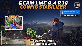 Config Stabilizer iPhone 15 GCAM LMC 8.4 R18 Configs No Password Support Lensa 0.5 Ultrawide