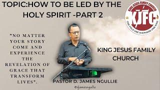 How to be led by the Holy Spirit -2 || Pastor D. James Ngullie || @kjfcnagaland