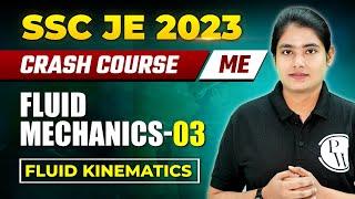 SSC JE Crash Course 2023 | Fluid Mechanics - 03|  Fluid Kinematics | Civil | Mechanical Engineering