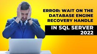 SQL Server 2022 installation Failing with error "Wait on the Database Engine recovery handle"