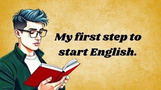 My First Step to Start English | Graded Reader | Improve Your English Speaking | Speaking Practice