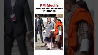 PM Modi's ceremonial welcome in Bhutan