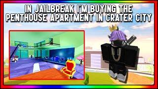 In Jailbreak I'm Buying The Penthouse Apartment In Crater City