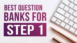 Best Question Banks For Step 1 And How To Use Them For 250+