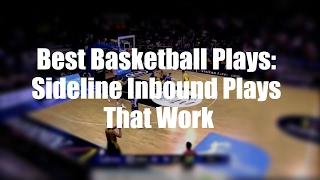 Best Basketball Plays: Sideline Inbound Plays That Work