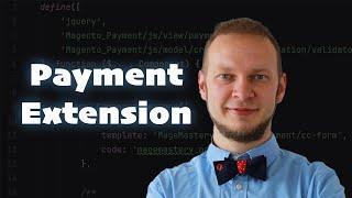 How to create Payment Extension for Magento / Adobe Commerce