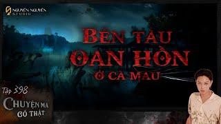 EPISODE 398: THE GHOST WAREHOUSE IN DAM DOI || Ghost stories in CA MAU || Nguyen Nguyen