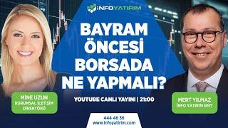 BAYRAM ÖNCESİ BORSADA NE YAPMALI? Mert Yılmaz Yorumluyor | İnfo Yatırım